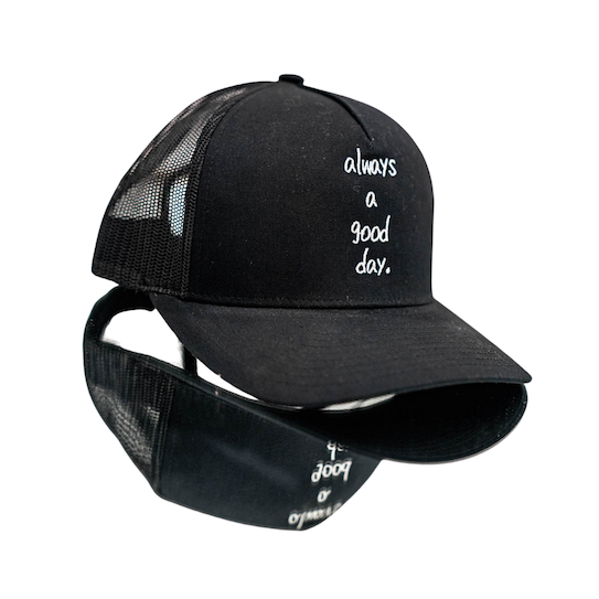 "always a good day" Trucker Hat
