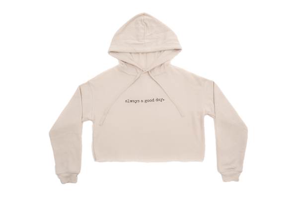 Women's "always a good day" Hoodie (Cropped)